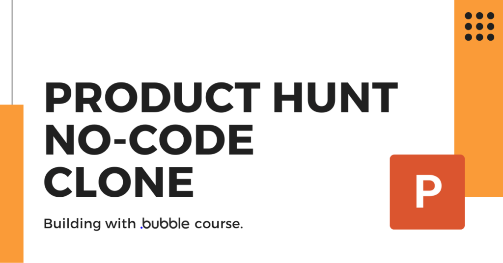 Thumbnail for an online course that teaches how to build a Product Hunt clone using Bubble