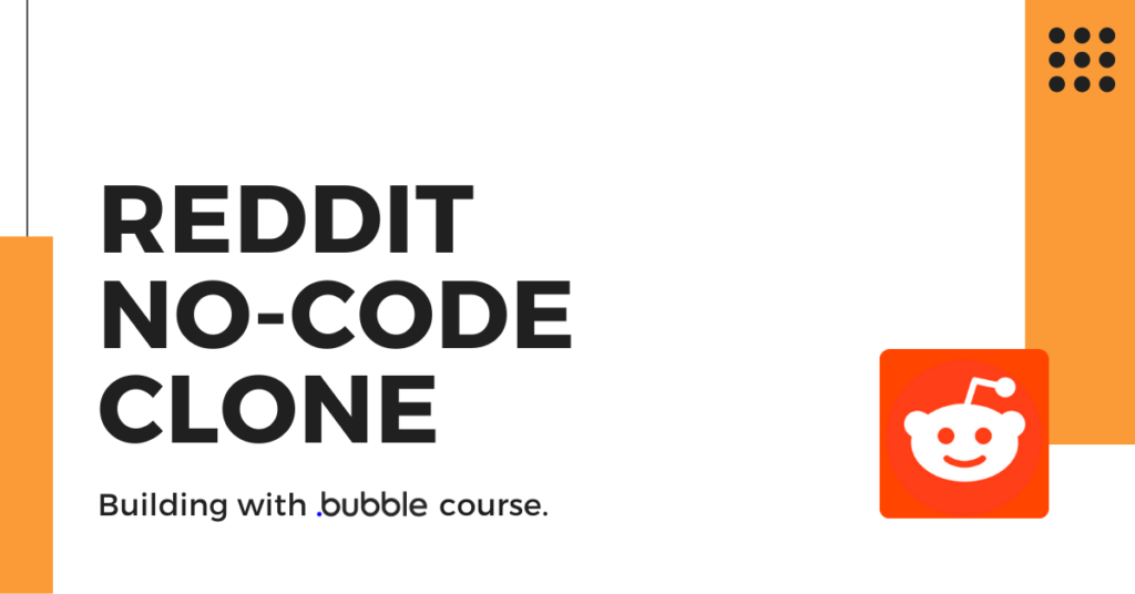 Thumbnail for an online course that teaches how to build a community platform like Reddit using Bubble