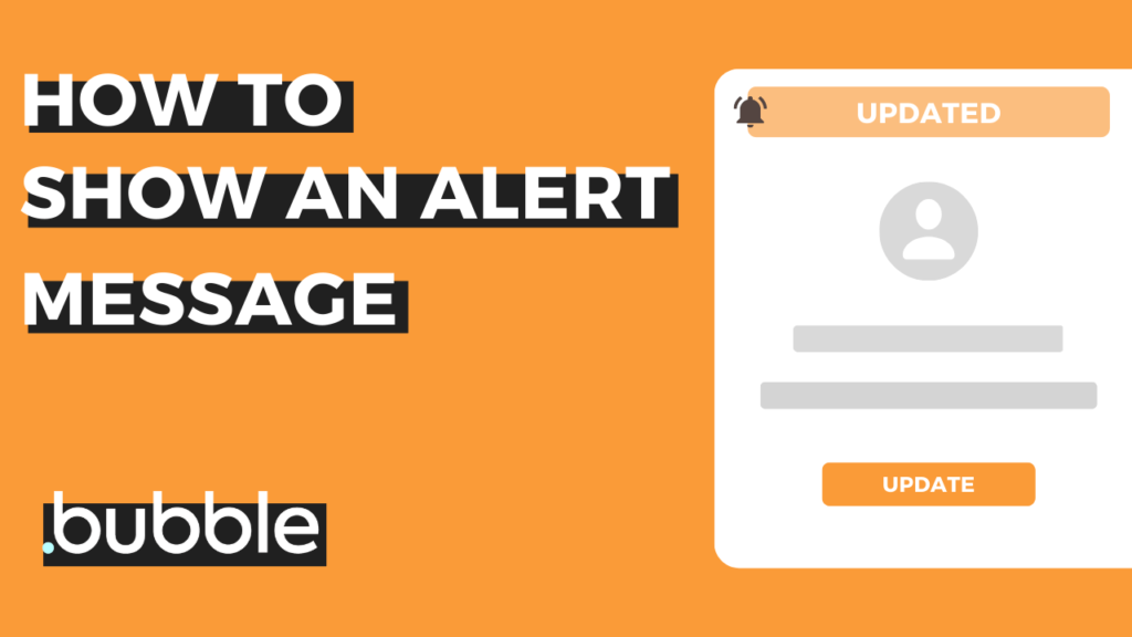 A guide explaining how to use an alert message in Bubble.io