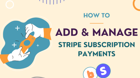 The Ultimate Guide to Adding & Managing Stripe Subscription Payments in Bubble.io