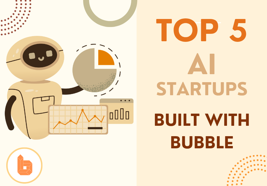 Top 5 Successful AI Startups Built With Bubble