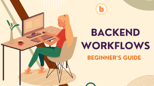 How to Use Backend Workflows in Bubble.io (Complete Guide)