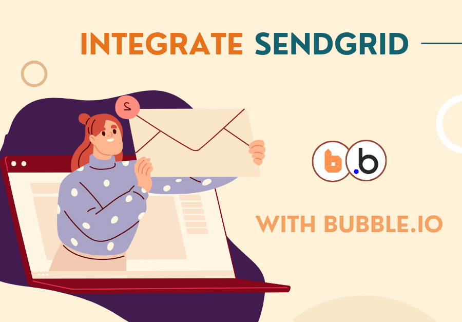 How to Integrate SendGrid with Bubble (Complete Guide)